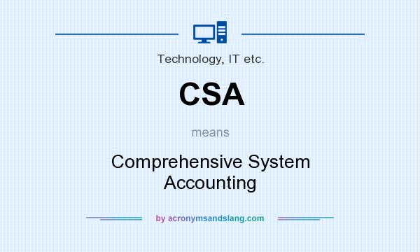 What does CSA mean? It stands for Comprehensive System Accounting
