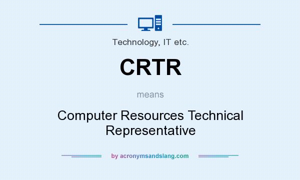 What does CRTR mean? It stands for Computer Resources Technical Representative