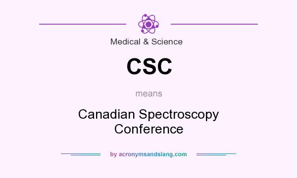 What does CSC mean? It stands for Canadian Spectroscopy Conference
