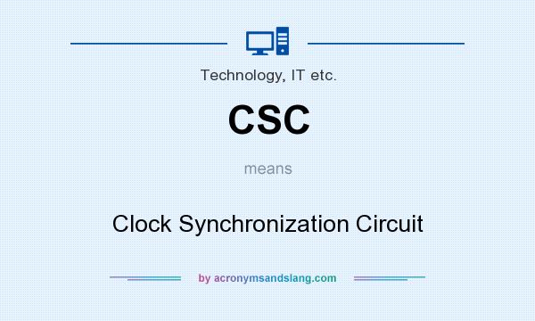 What does CSC mean? It stands for Clock Synchronization Circuit