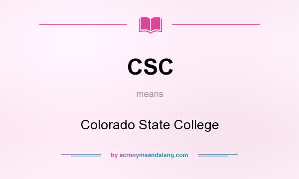 What does CSC mean? It stands for Colorado State College