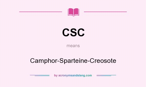 What does CSC mean? It stands for Camphor-Sparteine-Creosote