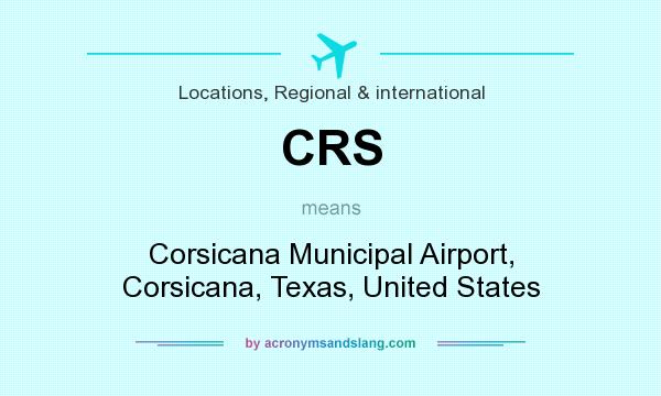 What does CRS mean? It stands for Corsicana Municipal Airport, Corsicana, Texas, United States