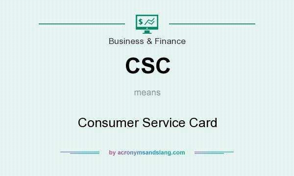 What does CSC mean? It stands for Consumer Service Card