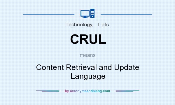 What does CRUL mean? It stands for Content Retrieval and Update Language
