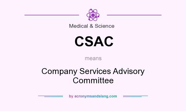 What does CSAC mean? It stands for Company Services Advisory Committee