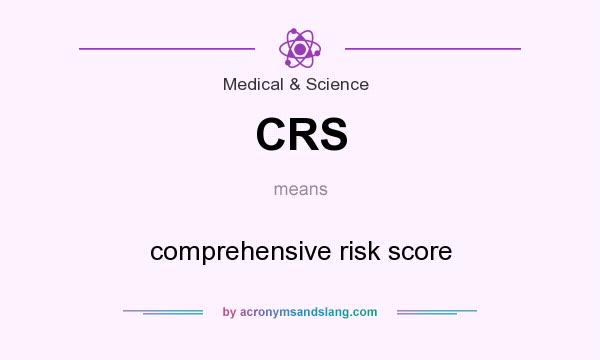 What does CRS mean? It stands for comprehensive risk score