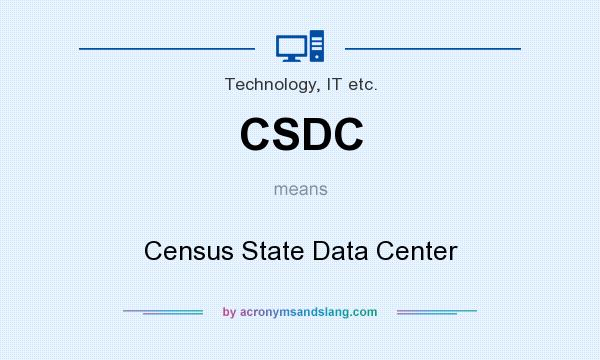 What does CSDC mean? It stands for Census State Data Center