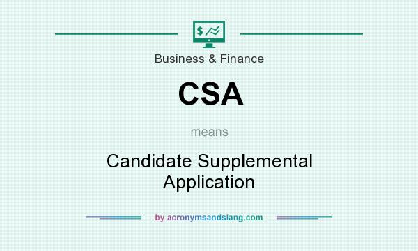 What does CSA mean? It stands for Candidate Supplemental Application