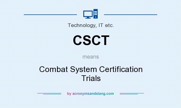 What does CSCT mean? It stands for Combat System Certification Trials