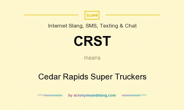 What does CRST mean? It stands for Cedar Rapids Super Truckers