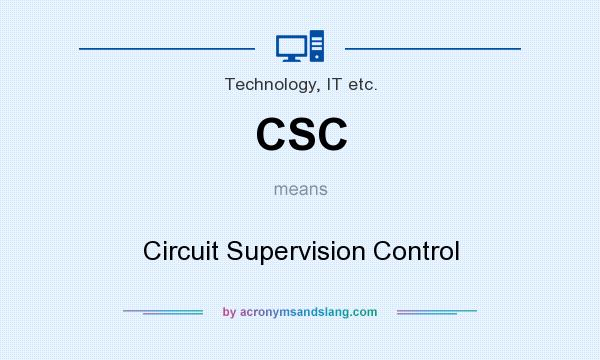 What does CSC mean? It stands for Circuit Supervision Control