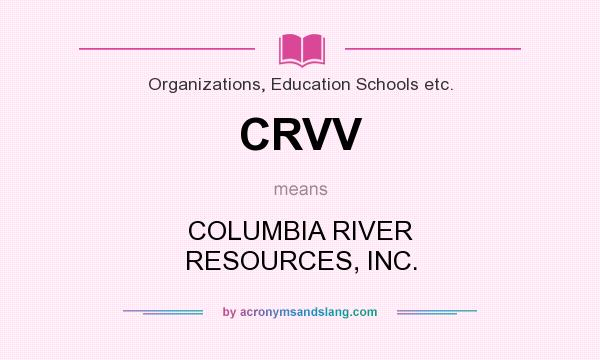 What does CRVV mean? It stands for COLUMBIA RIVER RESOURCES, INC.