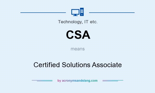 What does CSA mean? It stands for Certified Solutions Associate
