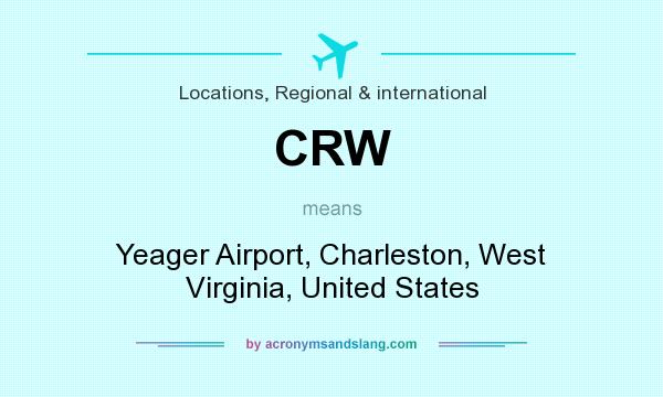 What does CRW mean? It stands for Yeager Airport, Charleston, West Virginia, United States