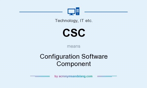 What does CSC mean? It stands for Configuration Software Component