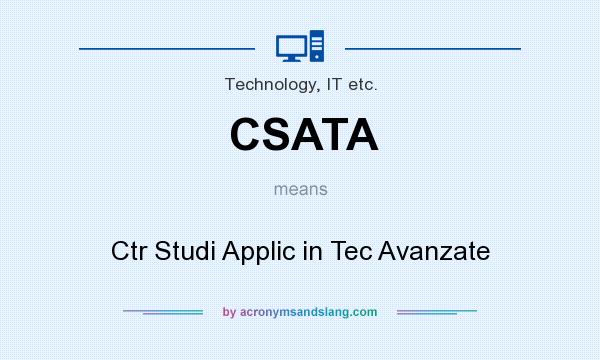 What does CSATA mean? It stands for Ctr Studi Applic in Tec Avanzate
