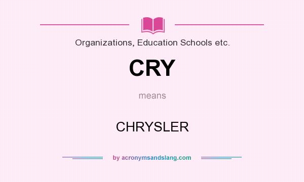 What does CRY mean? It stands for CHRYSLER