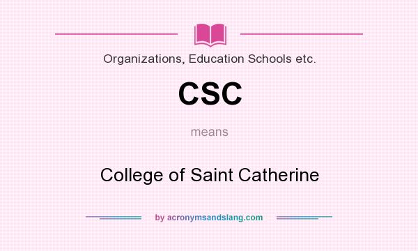 What does CSC mean? It stands for College of Saint Catherine