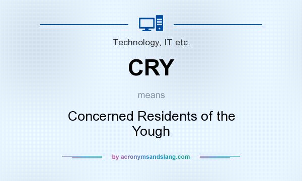 What does CRY mean? It stands for Concerned Residents of the Yough