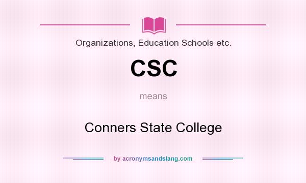 What does CSC mean? It stands for Conners State College