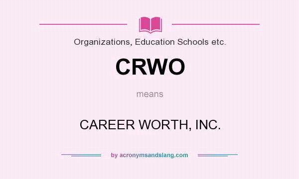 What does CRWO mean? It stands for CAREER WORTH, INC.