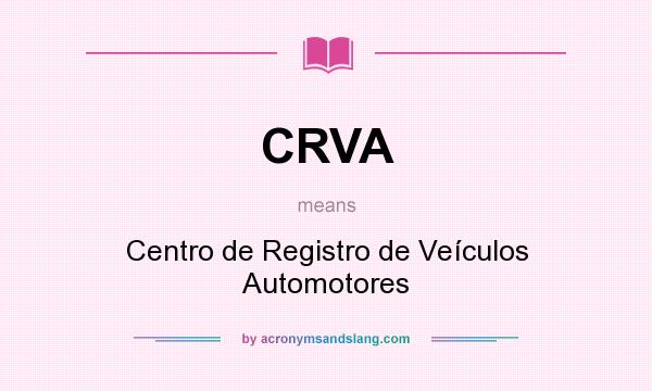 What does CRVA mean? It stands for Centro de Registro de Veículos Automotores