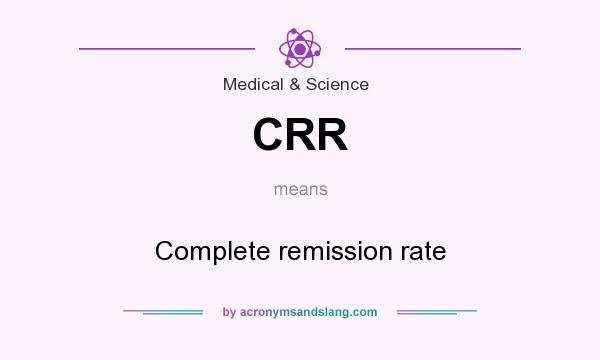 What does CRR mean? It stands for Complete remission rate