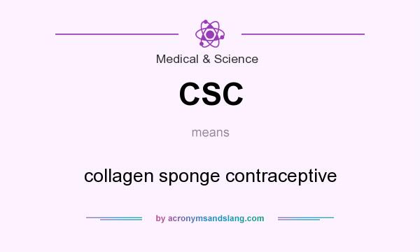 What does CSC mean? It stands for collagen sponge contraceptive