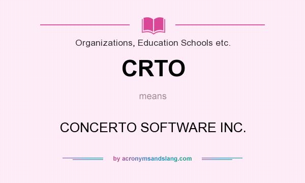 What does CRTO mean? It stands for CONCERTO SOFTWARE INC.