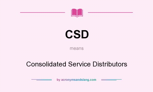 What does CSD mean? It stands for Consolidated Service Distributors