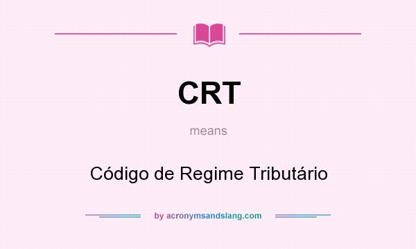 What does CRT mean? It stands for Código de Regime Tributário