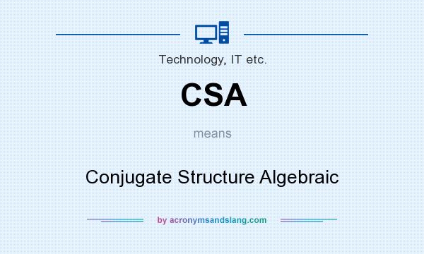 What does CSA mean? It stands for Conjugate Structure Algebraic