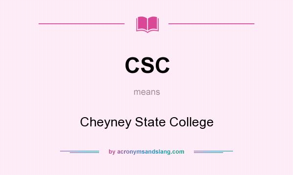 What does CSC mean? It stands for Cheyney State College