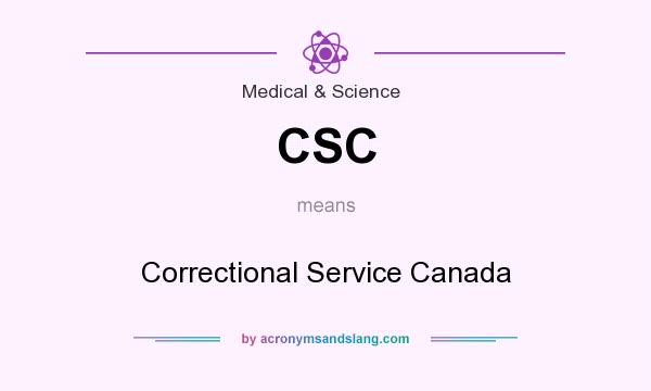 What does CSC mean? It stands for Correctional Service Canada