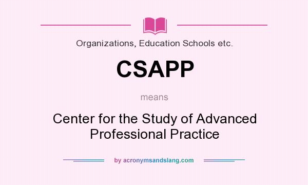 What does CSAPP mean? It stands for Center for the Study of Advanced Professional Practice