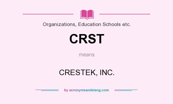 What does CRST mean? It stands for CRESTEK, INC.