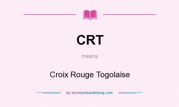 What does CRT mean? It stands for Croix Rouge Togolaise