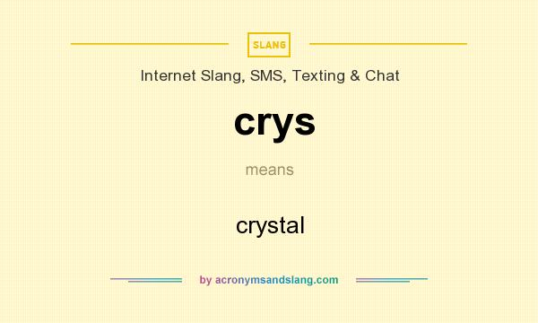 What does crys mean? It stands for crystal
