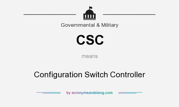 What does CSC mean? It stands for Configuration Switch Controller