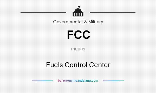 What does FCC mean? It stands for Fuels Control Center