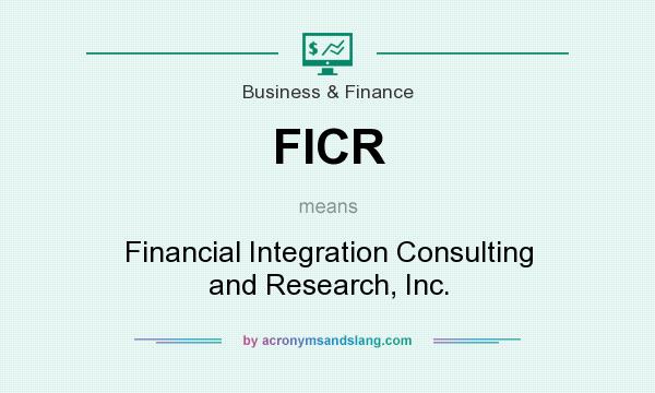 What does FICR mean? It stands for Financial Integration Consulting and Research, Inc.