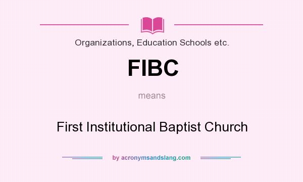 What does FIBC mean? It stands for First Institutional Baptist Church