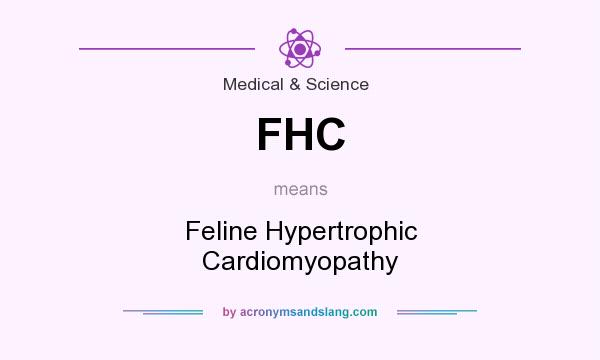 What does FHC mean? It stands for Feline Hypertrophic Cardiomyopathy
