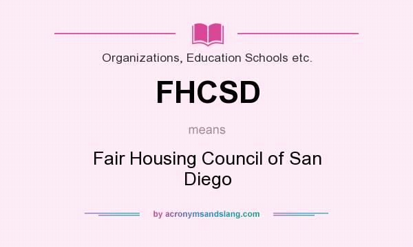What does FHCSD mean? It stands for Fair Housing Council of San Diego