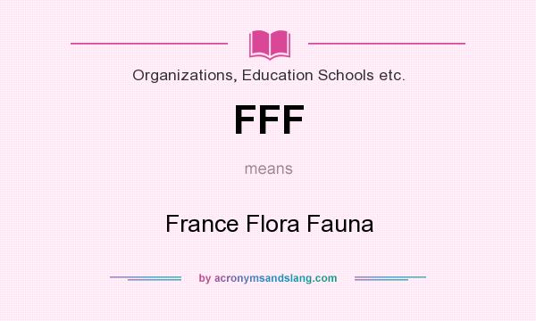 What does FFF mean? It stands for France Flora Fauna