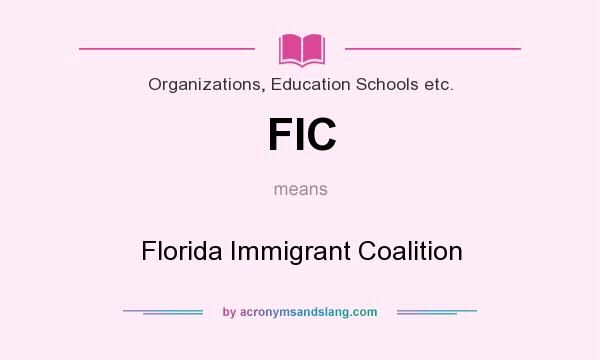 What does FIC mean? It stands for Florida Immigrant Coalition