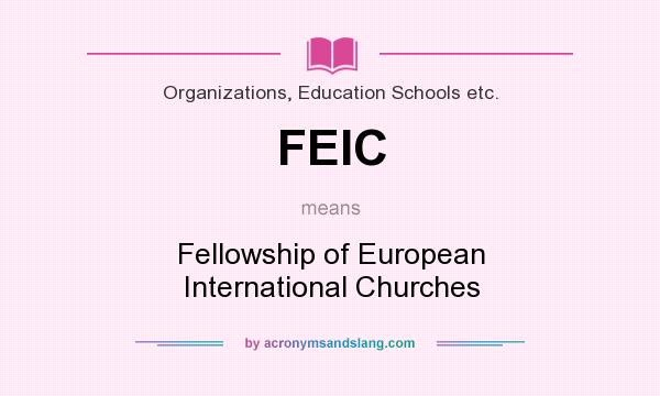 What does FEIC mean? It stands for Fellowship of European International Churches