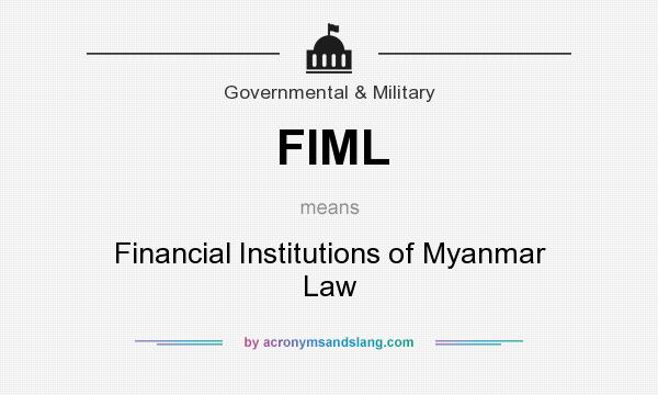 What does FIML mean? It stands for Financial Institutions of Myanmar Law