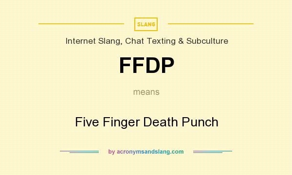 What does FFDP mean? It stands for Five Finger Death Punch
